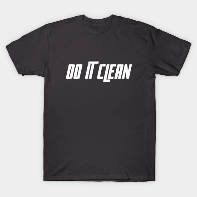 Do It Clean T-Shirt by WOLFCO